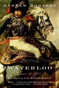 Waterloo: June 18, 1815: The Battle for Modern Europe (Paperback)