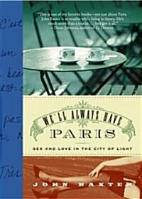 [중고] We‘ll Always Have Paris: Sex and Love in the City of Light (Paperback)