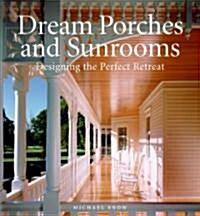 Dream Porches And Sunrooms (Hardcover)