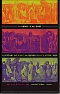 Epidemics Laid Low: A History of What Happened in Rich Countries (Hardcover)