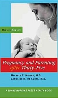 Pregnancy and Parenting After Thirty-Five: Mid Life, New Life (Paperback)