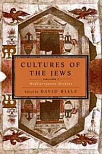 Cultures of the Jews, Volume 1: Mediterranean Origins (Paperback)