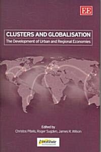 Clusters and Globalisation : The Development of Urban and Regional Economies (Hardcover)