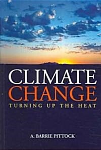 Climate Change : Turning Up the Heat (Paperback)