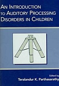 An Introduction to Auditory Processing Disorders in Children (Paperback)