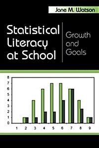 Statistical Literacy at School: Growth and Goals (Paperback)