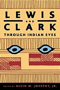 Lewis and Clark Through Indian Eyes (Hardcover, Deckle Edge)