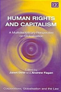 Human Rights and Capitalism : A Multidisciplinary Perspective on Globalisation (Hardcover)