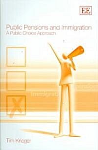 Public Pensions and Immigration : A Public Choice Approach (Hardcover)