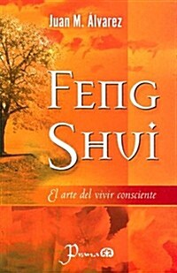 Feng Shui, el Arte del Vivir Consciente (Paperback)