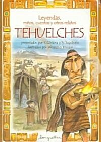 Leyendas, Mitos, Cuentos y ... Tehuelches (Paperback)