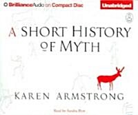 A Short History of Myth (Audio CD, Unabridged)