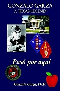 Gonzalo Garza - A Texas Legend: Pas Por Aqu (Hardcover)