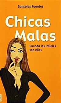 Chicas Malas: Cuando las Infieles Son Ellas (Paperback)