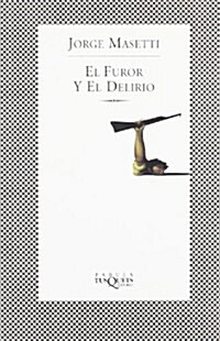 El Furor Y El Delirio/rage And Delirium (Paperback)
