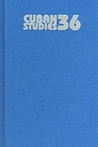 Cuban Studies 36 (Hardcover)