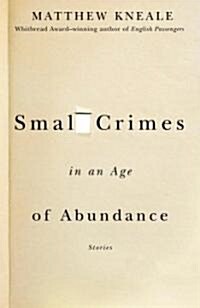 Small Crimes in an Age of Abundance (Paperback)
