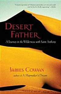 Desert Father: A Journey in the Wilderness with Saint Anthony (Paperback)