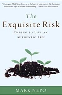 The Exquisite Risk: Daring to Live an Authentic Life (Paperback)