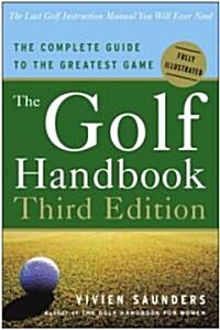 The Golf Handbook, Third Edition: The Complete Guide to the Greatest Game (Paperback, 3)
