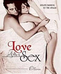 Love After Sex: Relationships by the Stars (Paperback)