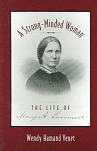 A Strong-Minded Woman: The Life of Mary Livermore (Paperback)