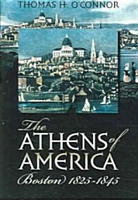 The Athens of America: Boston, 1825-1845 (Paperback)