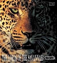 The Lords of the Savannah Leopards & Cheetahs (Hardcover)