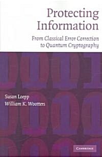 Protecting Information : From Classical Error Correction to Quantum Cryptography (Paperback)