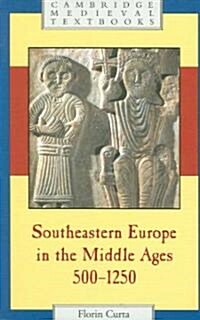 Southeastern Europe in the Middle Ages, 500-1250 (Paperback)