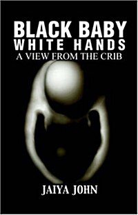 Black Baby White Hands: A View from the Crib (Paperback, 2)