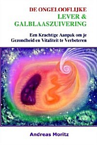 De Ongelooflijke Lever (Paperback)