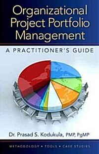 Organizational Project Portfolio Management: A Practitioners Guide (Hardcover)