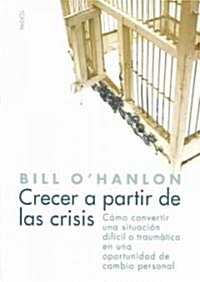 Crecer a partir de las crisis/ Thriving Through Crisis (Paperback, Translation)