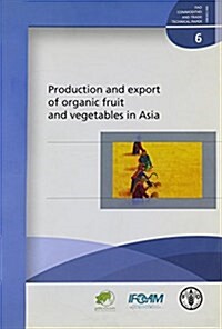 Production And Export of Organic Fruit And Vegetables in Asia (Paperback)