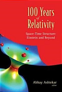 100 Years of Relativity: Space-Time Structure - Einstein and Beyond (Hardcover)