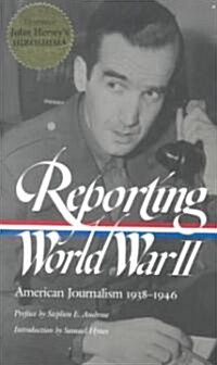 Reporting World War II: American Journalism 1938-1946 (Paperback)