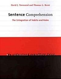 Sentence Comprehension: The Integration of Habits and Rules (Paperback)