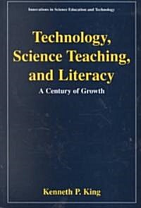 Technology, Science Teaching, and Literacy: A Century of Growth (Paperback, 2001)