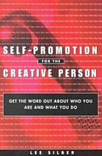 Self-Promotion for the Creative Person: Get the Word Out about Who You Are and What You Do (Paperback)