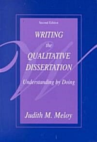 Writing the Qualitative Dissertation: Understanding by Doing (Paperback, 2)