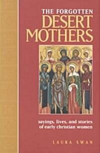 The Forgotten Desert Mothers: Sayings, Lives, and Stories of Early Christian Women (Paperback)