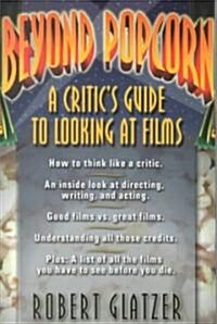 Beyond Popcorn: A Critics Guide to Looking at Film (Paperback)