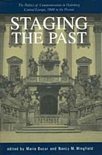 Staging the Past: The Politics of Commemoration in Habsburg Central Europe, 1848 to the Present (Central European Studies) (Paperback)