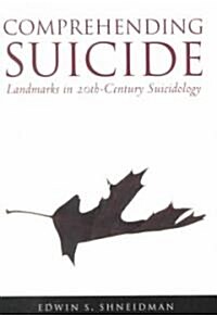 [중고] Comprehending Suicide: Landmarks in 20th-Century Suicidology (Hardcover)