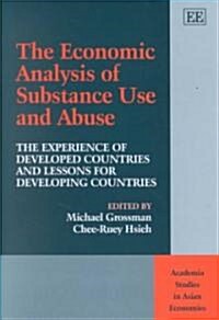 The Economic Analysis of Substance Use and Abuse : The Experience of Developed Countries and Lessons for Developing Countries (Hardcover)