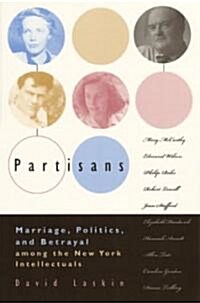 Partisans: Marriage, Politics, and Betrayal Among the New York Intellectuals (Paperback, Univ of Chicago)