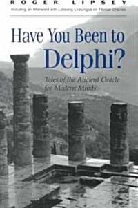 Have You Been to Delphi?: Tales of the Ancient Oracle for Modern Minds (Paperback)