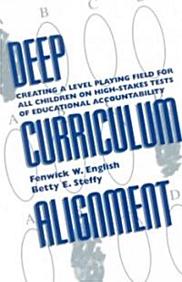 Deep Curriculum Alignment: Creating a Level Playing Field for All Children on High-Stakes Tests of Accountability (Paperback)
