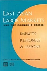 East Asian Labor Markets and the Economic Crisis: Impacts, Responses & Lessons (Paperback)